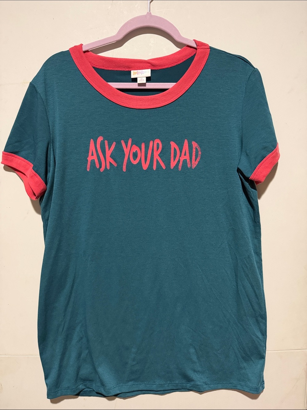 LuLaRoe Teal Liv Tee with Pink Ringer Trim - "Ask Your Dad"